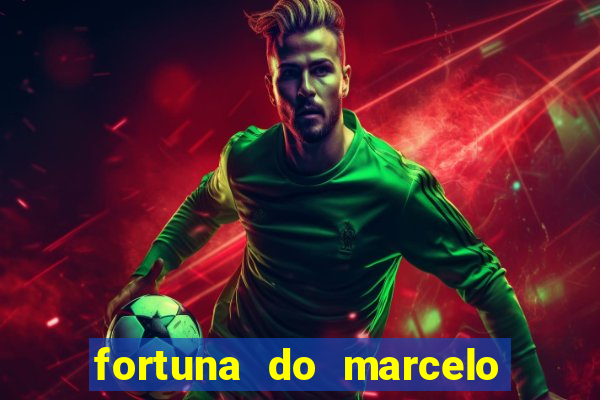 fortuna do marcelo do fluminense